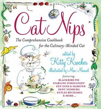 Hardcover Cat Nips: The Comprehensive Cookbook for the Culinary-Minded Cat Book