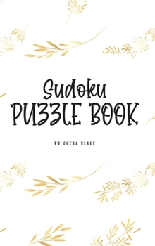 Hardcover Sudoku Puzzle Book - Hard (6x9 Hardcover Puzzle Book / Activity Book) Book