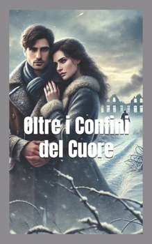 Oltre i Confini del Cuore (Italian Edition)