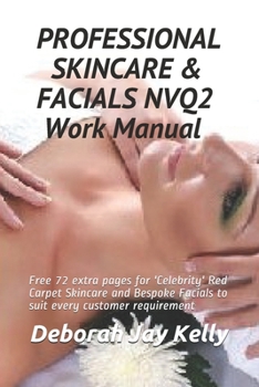 Paperback PROFESSIONAL SKINCARE & FACIALS NVQ2 Work Manual: Free 72 extra pages for 'Celebrity' Red Carpet Skincare and Bespoke Facials to suit every customer r Book