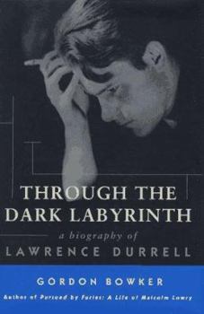 Hardcover Through the Dark Labyrinth: A Biography of Lawrence Durrell Book