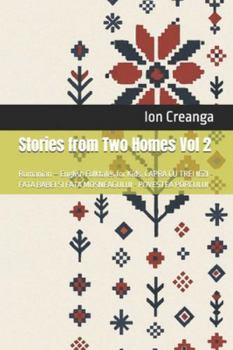 Stories from Two Homes Vol 2: Romanian – English Folktales for Kids. CAPRA CU TREI IEZI - FATA BABEI ?I FATA MO?NEAGULUI - POVESTEA PORCULUI