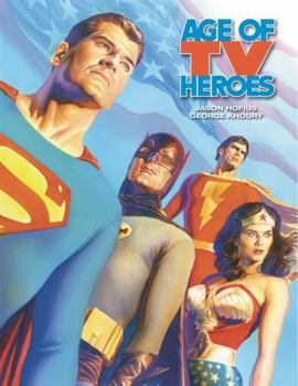 Hardcover Age of TV Heroes: The Live-Action Adventures of Your Favorite Comic Book Characters Book