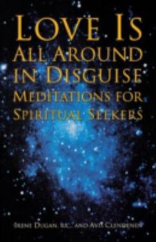 Paperback Love Is All Around in Disguise: Meditations for Spiritual Seekers Book