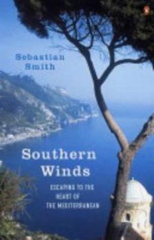 Paperback Southern Winds : Escaping to the Heart of the Mediterranean Book