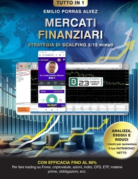 MERCATI FINANZIARI, Strategia di Scalping da 5-15 Minuti con Profitti a Partire da 500, $, £, Medie Giornaliere Comprovate ed Efficacia Fino al 90% ... Prime, Obbligazioni, ecc. (Italian Edition)