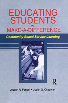 Paperback Educating Students to Make a Difference: Community-Based Service Learning Book