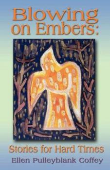 Paperback Blowing on Embers: Stories for Hard Times Book
