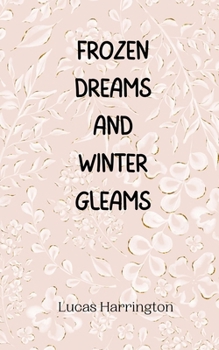 Paperback Frozen Dreams and Winter Gleams Book