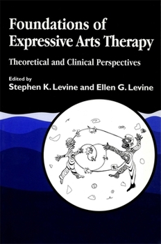 Paperback Foundations of Expressive Art Therapy: Theoretical and Clinical Perspectives Book