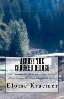 Paperback Across the Crooked Bridge: A Narrative on life in the Silver Valley, Idaho during the 1950's through the 1970's Book