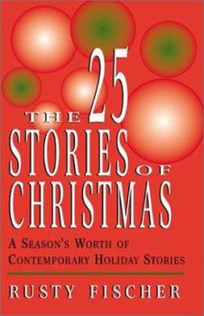 Paperback The 25 Stories of Christmas: A Season's Worth of Contemporary Holiday Stories Book