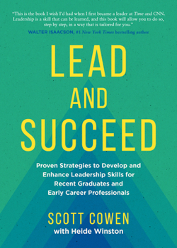 Hardcover Lead and Succeed: Proven Strategies to Develop and Enhance Leadership Skills for Recent Graduates and Early Career Professionals Book