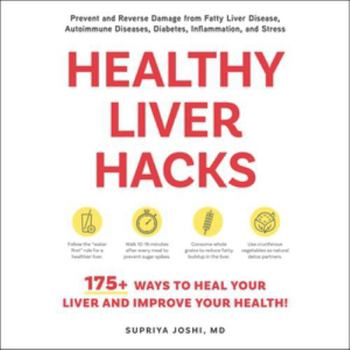 Healthy Liver Hacks: 175+ Ways to Heal Your Liver and Improve Your Health!