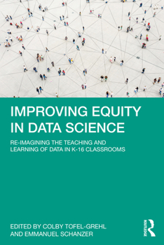 Paperback Improving Equity in Data Science: Re-Imagining the Teaching and Learning of Data in K-16 Classrooms Book