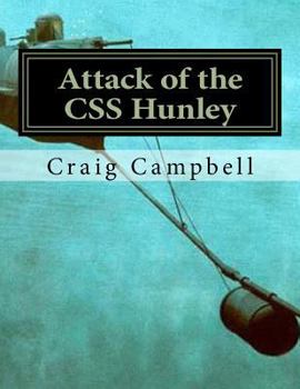 Paperback Attack of the CSS Hunley: Could Submarine Attacks Have Ended the Union Blockade of Charleston, SC? Book