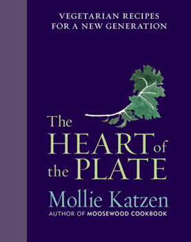 Hardcover The Heart of the Plate: Vegetarian Recipes for a New Generation Book