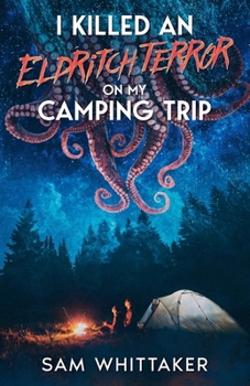 I Killed an Eldritch Terror on My Camping Trip (I Kill Cursed Creatures)