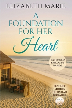Paperback A Foundation For Her Heart: Seacliff Shores Christian Romance Book 5 Book
