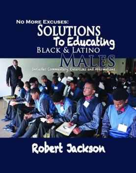 Paperback No More Excuses: Solutions To Educating Black & Latino Males Book