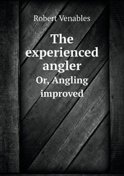 Paperback The Experienced Angler Or, Angling Improved Book