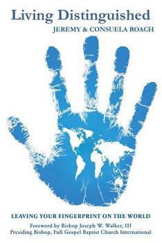 Paperback Living Distinguished: Leaving Your Fingerprint On The World Book