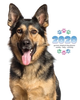 2020 German Shepherd Dog Planner - Weekly - Daily - Monthly