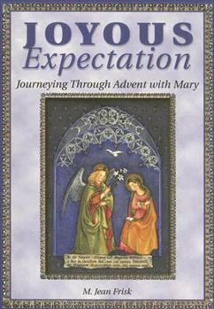 Paperback Joyous Expectation: Journeying Through Advent with Mary Book