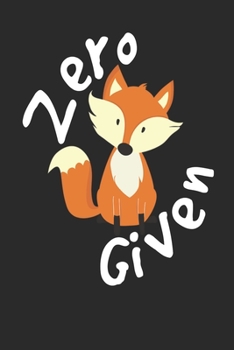 Paperback Zero Given: Zero Foxes Given funny foxes gift Book Notepad Notebook Composition and Journal Gratitude Dot Diary Book