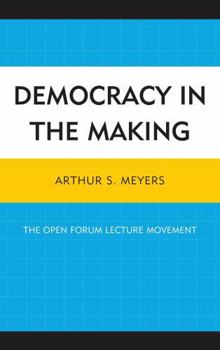 Paperback Democracy in the Making: The Open Forum Lecture Movement Book