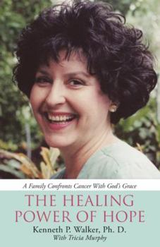 The Healing Power of Hope: A Family Confronts Cancer with God's Grace