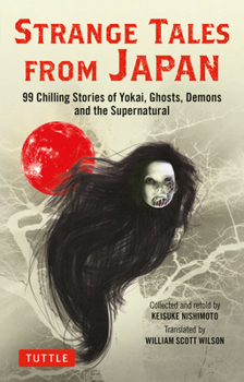 Paperback Strange Tales from Japan: 99 Chilling Stories of Yokai, Ghosts, Demons and the Supernatural Book