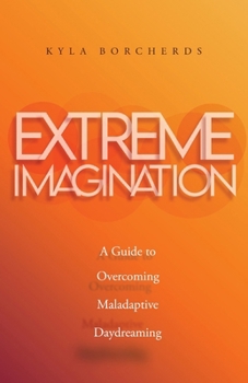Paperback Extreme Imagination: A Guide to Overcoming Maladaptive Daydreaming Book