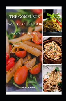 Paperback The Complete Pasta Cookbook: Fast & Easy Recipes! Book