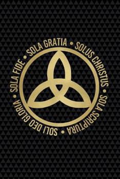 Paperback Sola Fide, Sola Gratia, Solus Christus, Sola Scriptura, Soli Deo Gloria: Sermon Notes Book