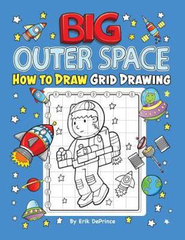 Paperback Big Outer Space How to Draw Grid Drawing: Outer Space Grid Drawing Book for Kids Ages 4-8 - Space Drawing Activity Book (for Boys and Girls 4-8 6-10) Book