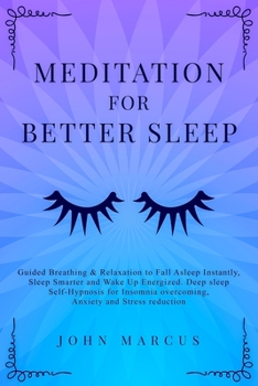 Paperback Meditation for Better Sleep: Guided Breathing & Relaxation to Fall Asleep Instantly, Sleep Smarter and Wake Up Energized. Deep Sleep Self-Hypnosis Book