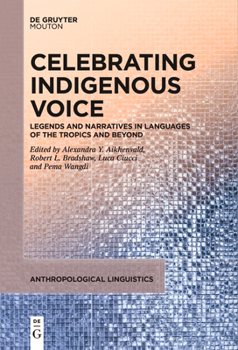 Celebrating Indigenous Voice: Legends and Narratives in Languages of the Tropics and Beyond (Anthropological Linguistics [AL], 5)
