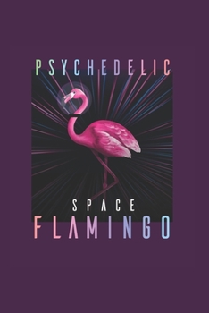 Psychodelic Space Flamingo Psychonaut: Trippy Outer Space 6X9 College Line Journal