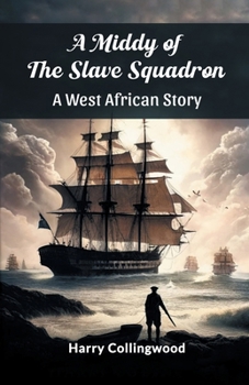 Paperback A Middy of the Slave Squadron A West African Story Book