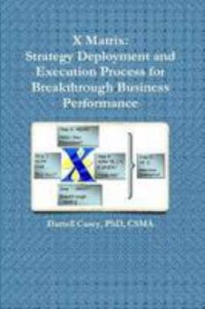Paperback X Matrix:Strategy Deployment And Execution Process For Breakthrough Business Performance Book