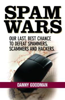 Paperback Spam Wars: Our Last Best Chance to Defeat Spammers, Scammers and Hackers Book