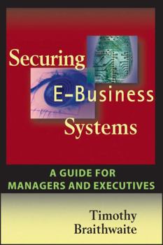 Paperback Securing E-Business Systems: A Guide for Managers and Executives Book