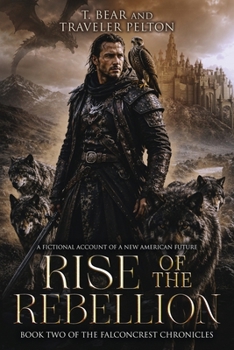 Rise Of The Rebellion (Falconcrest Chronicles, #2) - Book #2 of the Falconcrest Chronicles