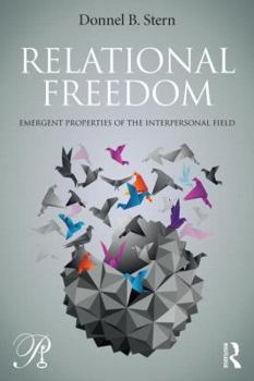 Relational Freedom: Emergent Properties of the Interpersonal Field - Book  of the Psychoanalysis in a New Key