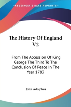 Paperback The History Of England V2: From The Accession Of King George The Third To The Conclusion Of Peace In The Year 1783 Book