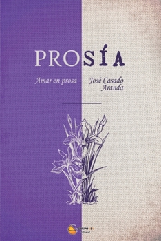 Paperback Prosía: Amar en prosa [Spanish] Book