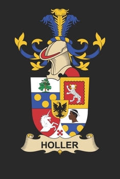 Ho¨ller: Ho¨ller Coat of Arms and Family Crest Notebook Journal (6 x 9 - 100 pages)