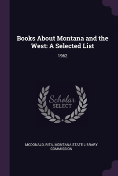 Paperback Books About Montana and the West: A Selected List: 1962 Book