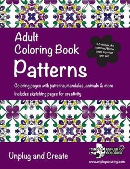 Paperback Adult Coloring Book Patterns: Coloring pages with patterns, mandalas, animals & more. Includes sketching pages for creativity. Unplug and Create Book